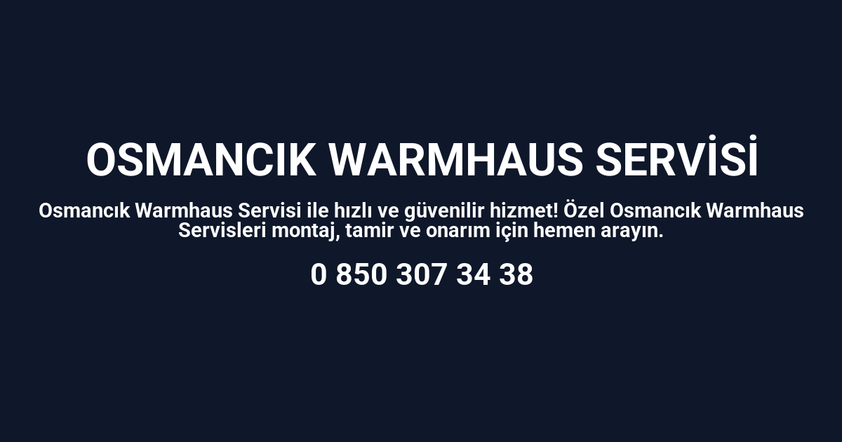 Osmancık Warmhaus Servisi